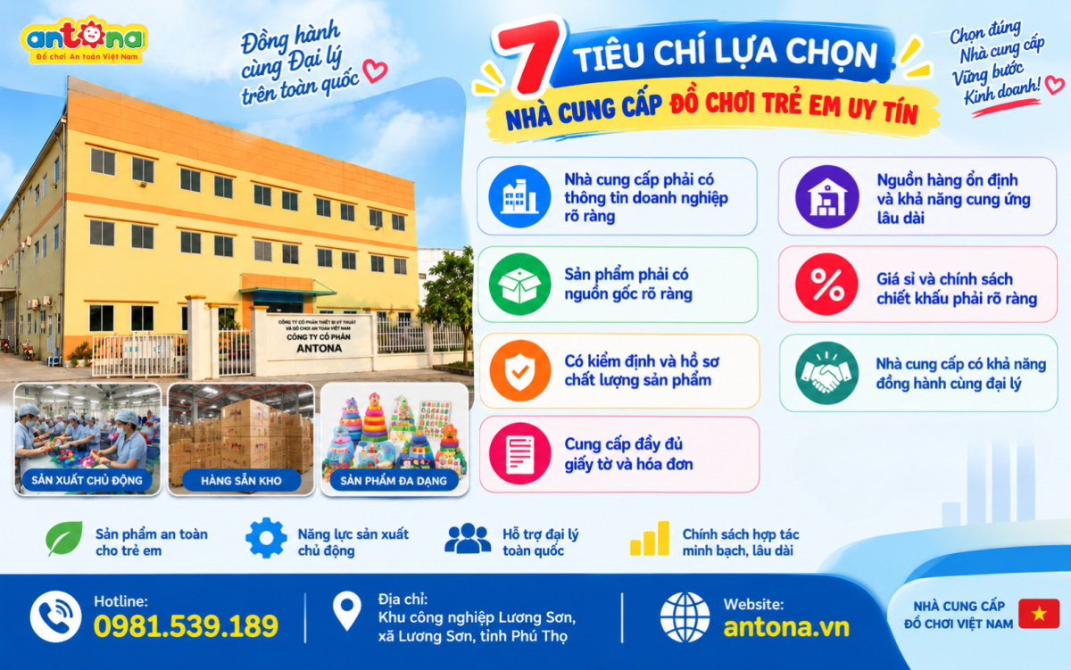 Hướng dẫn chọn nhà cung cấp đồ chơi trẻ em uy tín dựa trên 7 tiêu chí quan trọng: thông tin doanh nghiệp rõ ràng, sản phẩm có nguồn gốc minh bạch, đầy đủ kiểm định và hồ sơ chất lượng, hóa đơn chứng từ, nguồn hàng ổn định, chính sách giá sỉ rõ ràng và khả năng đồng hành lâu dài cùng đại lý.